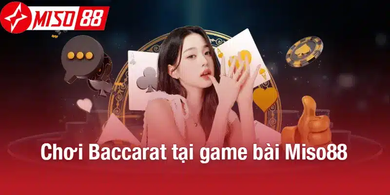 Chơi Baccarat tại game bài Miso88