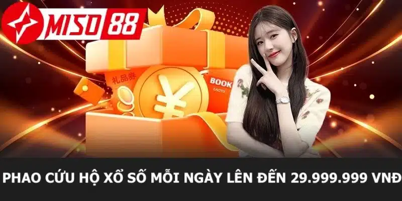 Nhận thưởng hấp dẫn lên đến 29.999.999 VNĐ tại nhà cái Miso88