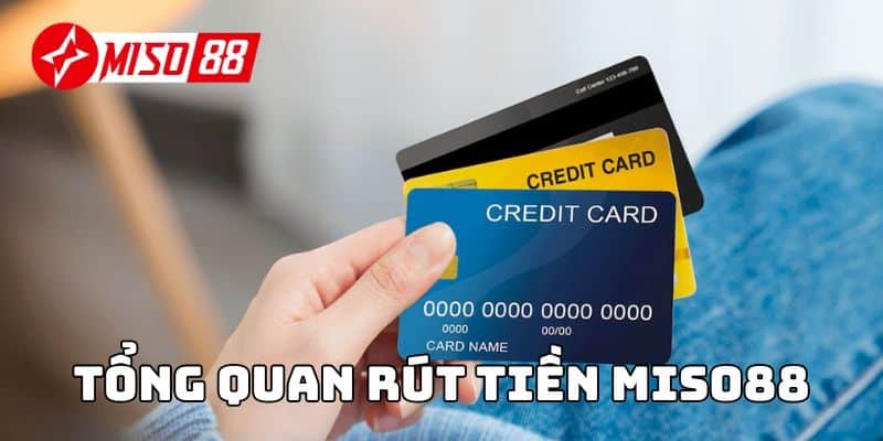 Tổng quan rút tiền Miso88