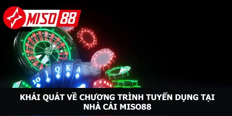 Khái quát thông tin về chương trình tuyển dụng tại nhà cái